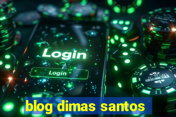 blog dimas santos